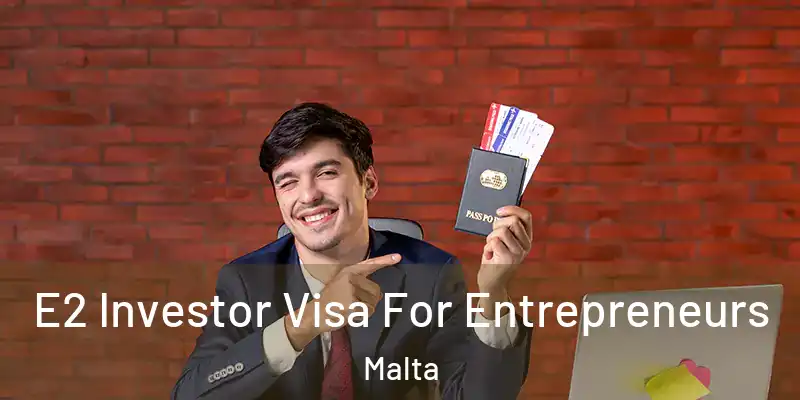  E2 Investor Visa For Entrepreneurs Malta