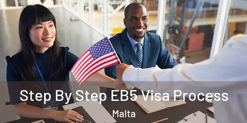  Step By Step EB5 Visa Process Malta