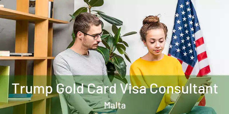  Trump Gold Card Visa Consultant Malta