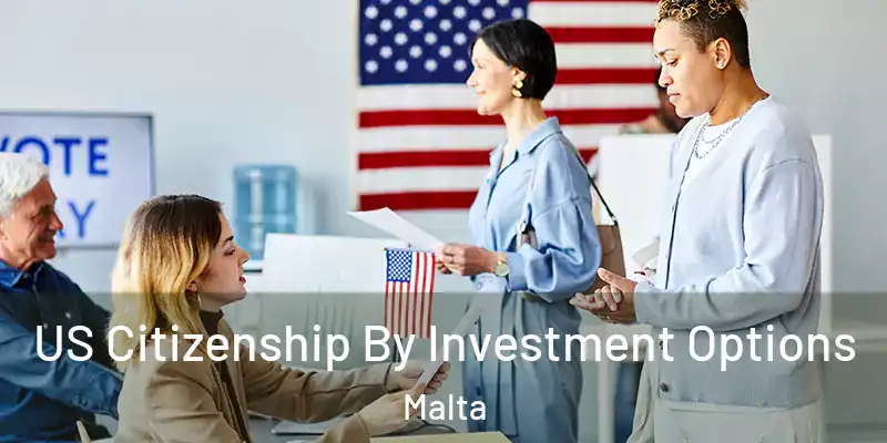  US Citizenship By Investment Options Malta