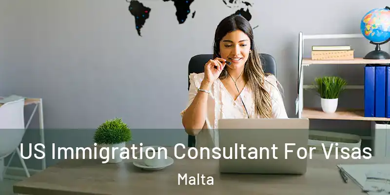  US Immigration Consultant For Visas Malta