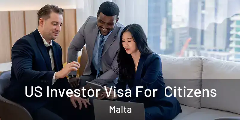  US Investor Visa For Citizens Malta